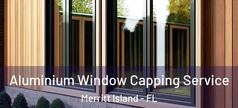 Aluminium Window Capping Service Merritt Island - FL