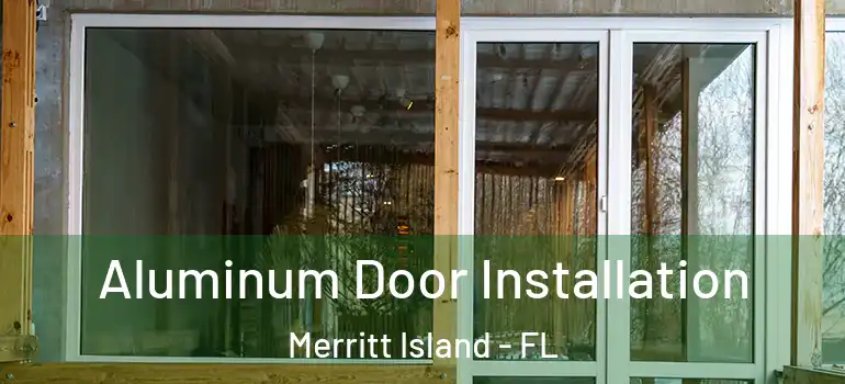 Aluminum Door Installation Merritt Island - FL