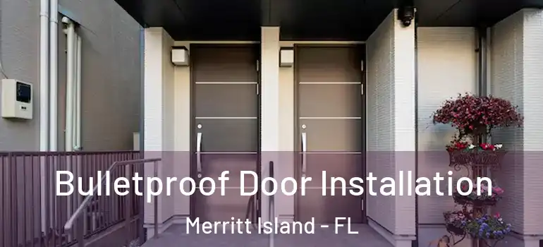 Bulletproof Door Installation Merritt Island - FL