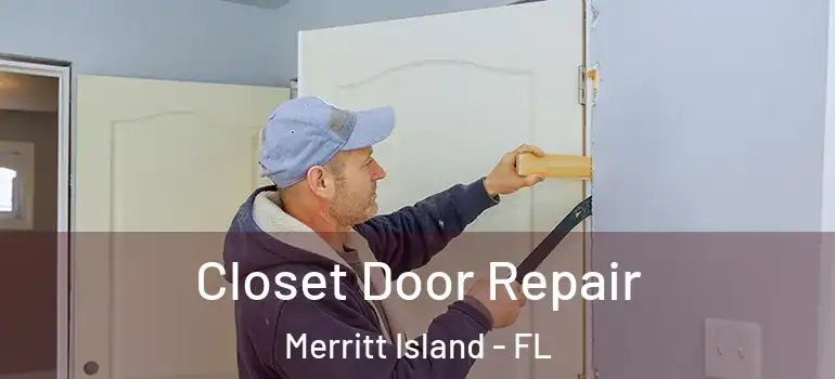 Closet Door Repair Merritt Island - FL