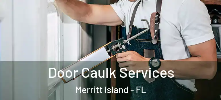 Door Caulk Services Merritt Island - FL