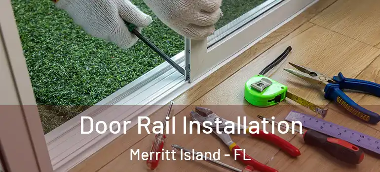 Door Rail Installation Merritt Island - FL