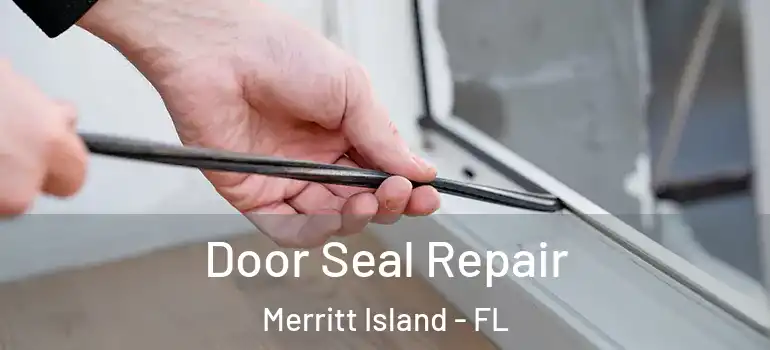 Door Seal Repair Merritt Island - FL