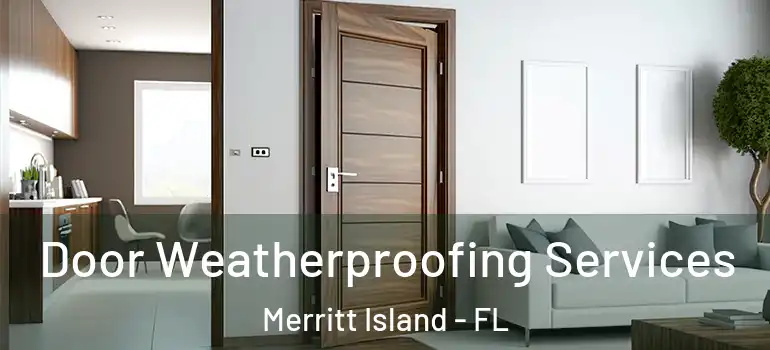  Door Weatherproofing Services Merritt Island - FL