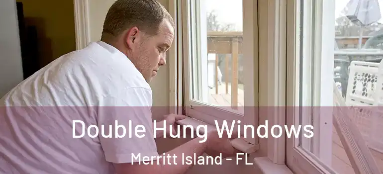 Double Hung Windows Merritt Island - FL