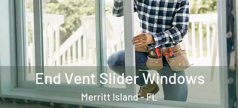 End Vent Slider Windows Merritt Island - FL