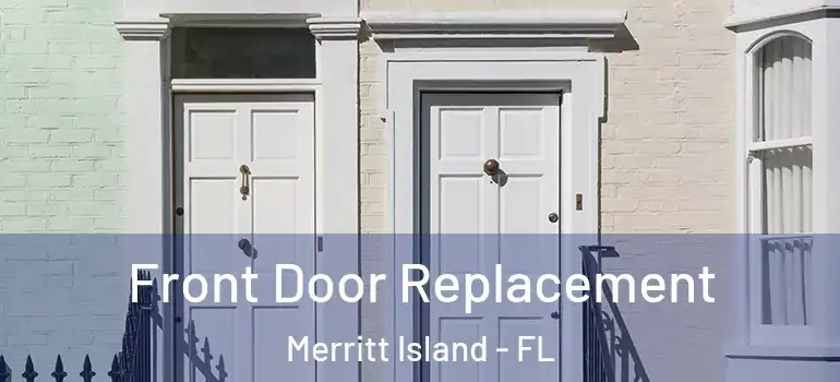 Front Door Replacement Merritt Island - FL