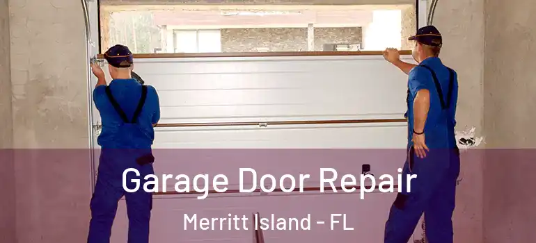 Garage Door Repair Merritt Island - FL
