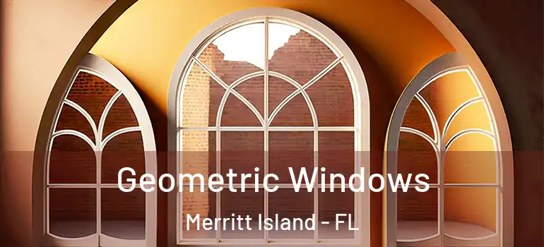 Geometric Windows Merritt Island - FL