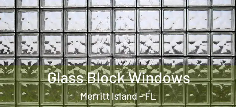Glass Block Windows Merritt Island - FL