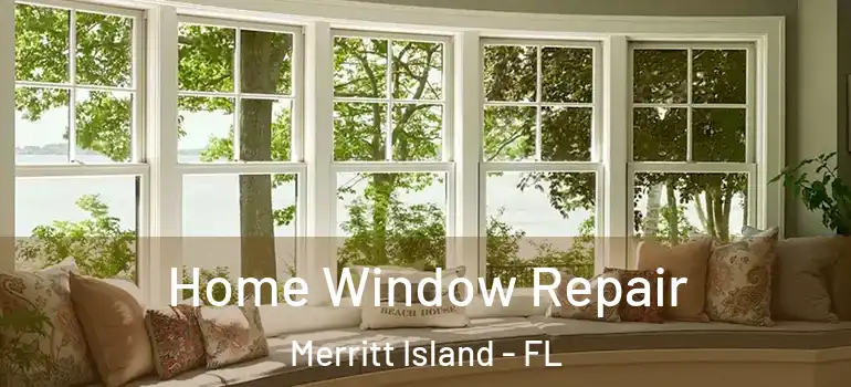 Home Window Repair Merritt Island - FL
