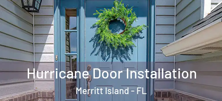 Hurricane Door Installation Merritt Island - FL