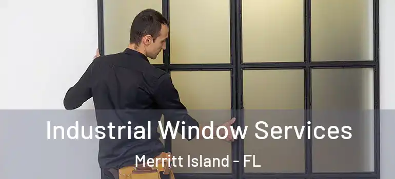 Industrial Window Services Merritt Island - FL