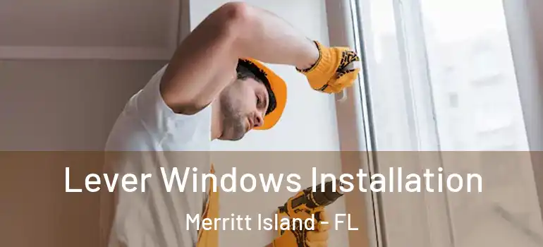 Lever Windows Installation Merritt Island - FL