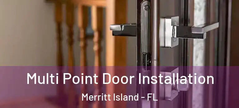 Multi Point Door Installation Merritt Island - FL