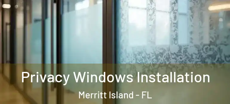 Privacy Windows Installation Merritt Island - FL