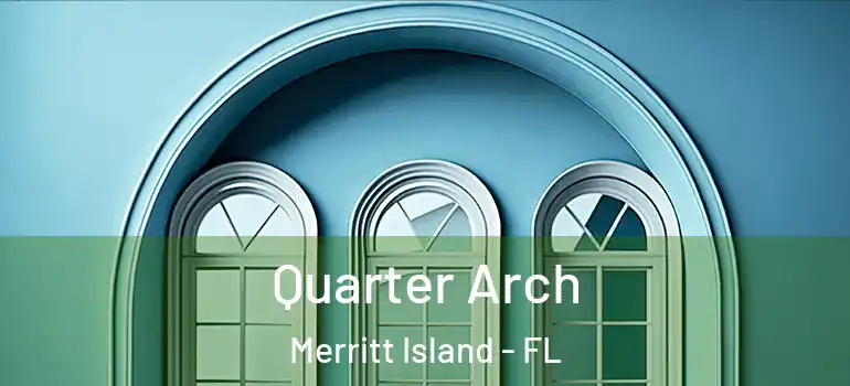 Quarter Arch Merritt Island - FL
