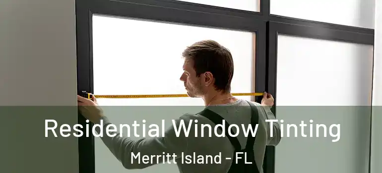 Residential Window Tinting Merritt Island - FL