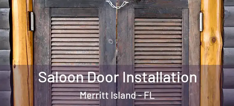 Saloon Door Installation Merritt Island - FL