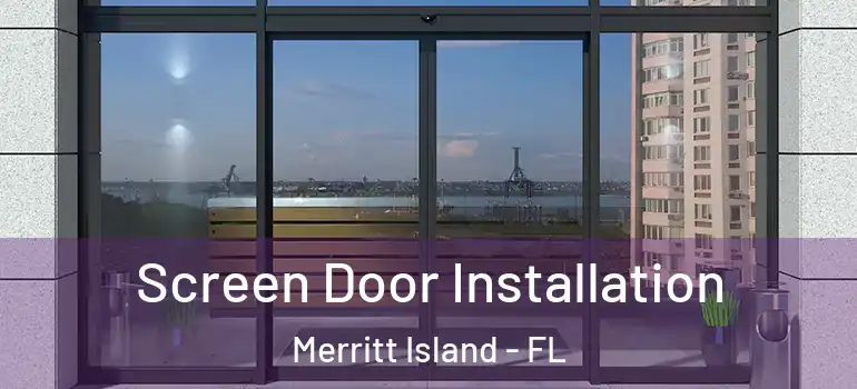 Screen Door Installation Merritt Island - FL