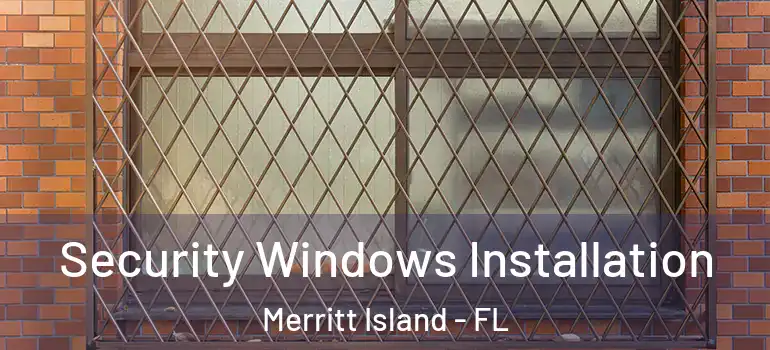 Security Windows Installation Merritt Island - FL