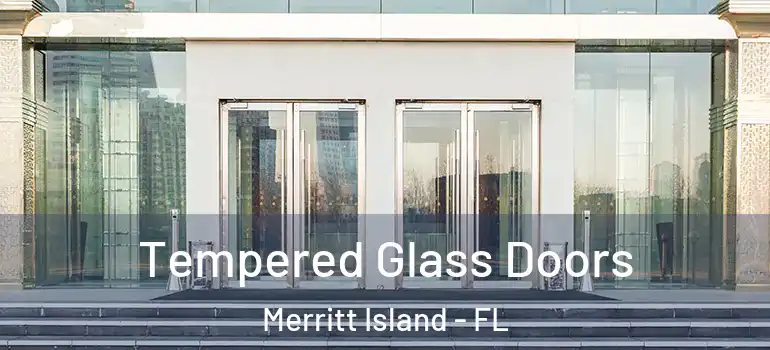 Tempered Glass Doors Merritt Island - FL