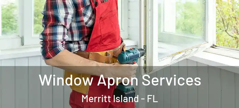 Window Apron Services Merritt Island - FL