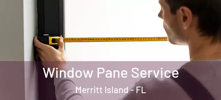 Window Pane Service Merritt Island - FL