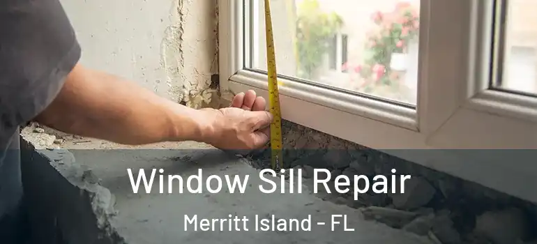 Window Sill Repair Merritt Island - FL